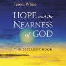 Hope and the Nearness of God: The 2022 Lent Book Audiobook