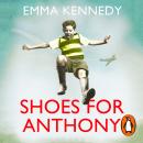Shoes for Anthony, Emma Kennedy