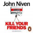 Kill Your Friends Audiobook