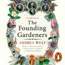 The Founding Gardeners: How the Revolutionary Generation created an American Eden