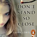 Don't Stand So Close, Luana Lewis