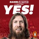 Yes!: My Improbable Journey to the Main Event of Wrestlemania Audiobook