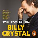 Still Foolin' 'Em: Where I've Been, Where I'm Going, and Where the Hell Are My Keys? Audiobook