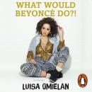 What Would Beyoncé Do?! Audiobook