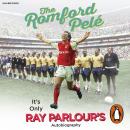 The Romford Pelé: It's only Ray Parlour's autobiography Audiobook