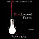Blackwood Farm: The Vampire Chronicles 9 (Paranormal Romance) Audiobook