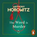 The Word Is Murder: The bestselling mystery from the author of Magpie Murders - you've never read a  Audiobook