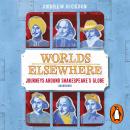 Worlds Elsewhere: Journeys Around Shakespeare's Globe Audiobook
