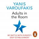 Adults In The Room: My Battle With Europe's Deep Establishment Audiobook