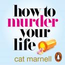 How to Murder Your Life Audiobook