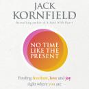 No Time Like the Present: Finding Freedom and Joy Where You Are Audiobook