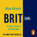 Brit(ish): On Race, Identity and Belonging, Afua Hirsch