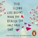 Your Second Life Begins When You Realize You Only Have One: The novel that has made over 2 million r Audiobook