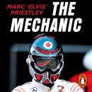 Mechanic: The Secret World of the F1 Pitlane, Marc 'elvis' Priestley