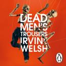 Dead Men's Trousers, Irvine Welsh