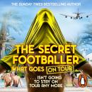 The Secret Footballer: What Goes on Tour Audiobook