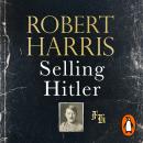 Selling Hitler: The Story of the Hitler Diaries Audiobook