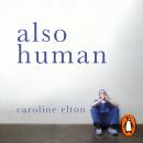 Also Human: The Inner Lives of Doctors Audiobook