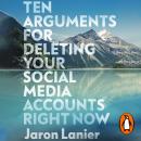 Ten Arguments For Deleting Your Social Media Accounts Right Now Audiobook