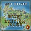 The Story of the British Isles in 100 Places Audiobook