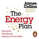 The Energy Plan: Eat Smart, Feel Strong, Perform at Your Peak Audiobook