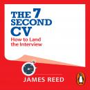 The 7 Second CV: How to Land the Interview Audiobook