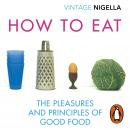 How to Eat: Vintage Classics Anniversary Edition Audiobook