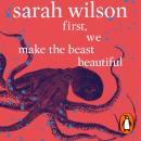 First, We Make the Beast Beautiful: A new story about anxiety Audiobook