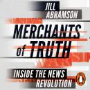 Merchants of Truth: Inside the News Revolution Audiobook