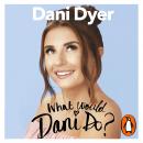 What Would Dani Do?: My guide to living your best life Audiobook