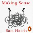 Making Sense: Conversations on Consciousness, Morality and the Future of Humanity Audiobook