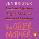 The Other Mother: A wickedly honest parenting tale for every kind of family Audiobook