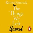 Things We Left Unsaid: An unforgettable story of love and family, Emma Kennedy