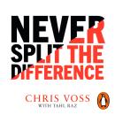 Never Split the Difference: Negotiating as if Your Life Depended on It Audiobook