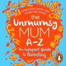Unmumsy Mum A-Z – An Inexpert Guide to Parenting, Sarah Turner