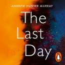The Last Day: The Sunday Times bestseller and one of their best books of 2020 Audiobook