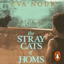 The Stray Cats of Homs: The unforgettable, heart-breaking novel inspired by extraordinary true event Audiobook