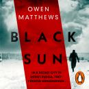 Black Sun: Based on a true story, the critically acclaimed Soviet thriller, Owen Matthews