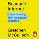 Because Internet: Understanding how language is changing Audiobook
