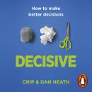 Decisive: How to make better choices in life and work Audiobook
