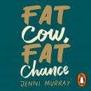Fat Cow, Fat Chance: The science and psychology of size Audiobook