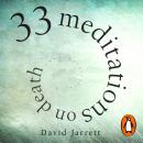 33 Meditations on Death: Notes from the Wrong End of Medicine Audiobook