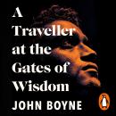 A Traveller at the Gates of Wisdom Audiobook
