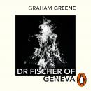 Dr Fischer of Geneva Audiobook