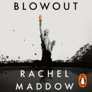 Blowout: Corrupted Democracy, Rogue State Russia, and the Richest, Most Destructive Industry on Eart Audiobook