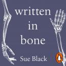 Written In Bone: hidden stories in what we leave behind Audiobook