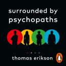 Surrounded by Psychopaths: or, How to Stop Being Exploited by Others Audiobook