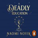 A Deadly Education: the Sunday Times bestseller Audiobook
