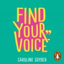 Find Your Voice: The Secret to Talking with Confidence in Any Situation Audiobook