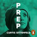 Prep: The startling coming-of-age novel by the Sunday Times bestselling author of AMERICAN WIFE Audiobook